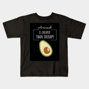 Avocado Is Cheaper Than Therapy Kids T-Shirt